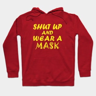 Shut Up And Wear A Mask! Hoodie